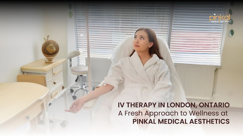 IV Therapy in London, Ontario | Personalized Drip Treatments – Pinkal Medical Aesthetics